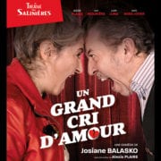 UN GRAND CRI D'AMOUR – COMÉDIE DE JOSIANE BALASKO