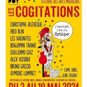 LES COGITATIONS ! FESTIVAL DES ARTS MOQUEURS #7ème édition du 3 au 19 mai 2024