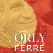 LE HAILLAN CHANTÉ / ORLY CHANTE FERRÉ - L’ESPOIR…