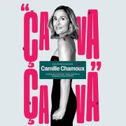 CAMILLE CHAMOUX - ÇA VA,  ÇA VA