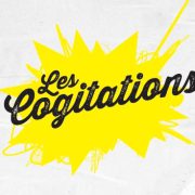 LES COGITATIONS - 9ème édition - du 23 au 25 avril et du 20 au 23 mai