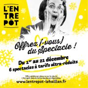 OFFREZ (-VOUS) DU SPECTACLE !